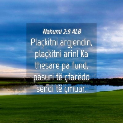 Picture 04 - Nahumi 2:9 ALB - Plaçkitni argjendin, plaçkitni arin! Ka thesare - Bible Verse Picture