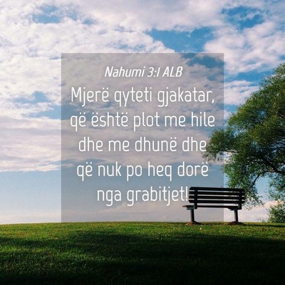 Picture 04 - Nahumi 3:1 ALB - Mjerë qyteti gjakatar, që është plot me hile - Bible Verse Picture
