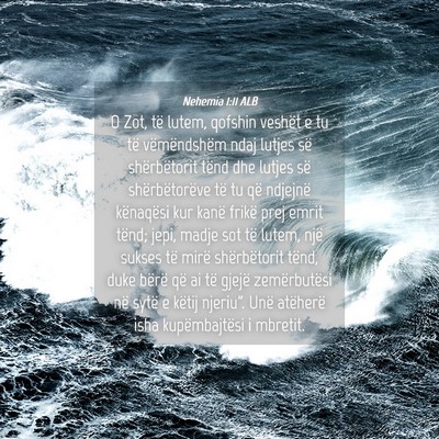 Picture 04 - Nehemia 1:11 ALB - O Zot, të lutem, qofshin veshët e tu të - Bible Verse Picture