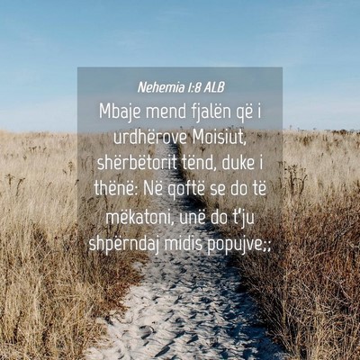 Picture 04 - Nehemia 1:8 ALB - Mbaje mend fjalën që i urdhërove Moisiut, - Bible Verse Picture