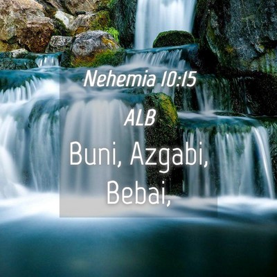 Picture 04 - Nehemia 10:15 ALB - Buni, Azgabi, - Bible Verse Picture