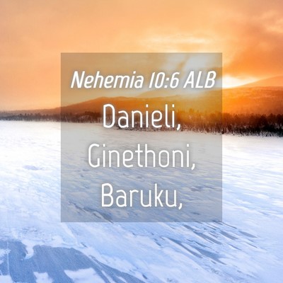 Picture 04 - Nehemia 10:6 ALB - Danieli, Ginethoni, - Bible Verse Picture