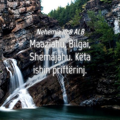 Picture 04 - Nehemia 10:8 ALB - Maaziahu, Bilgai, Shemajahu. Këta ishin - Bible Verse Picture