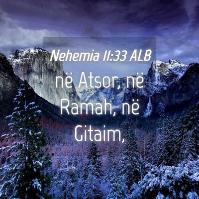 Picture 04 - Nehemia 11:33 ALB - në Atsor, në Ramah, në - Bible Verse Picture