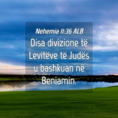 Picture 04 - Nehemia 11:36 ALB - Disa divizione të Levitëve të Judës u - Bible Verse Picture