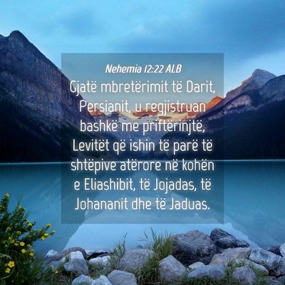Picture 04 - Nehemia 12:22 ALB - Gjatë mbretërimit të Darit, Persianit, u - Bible Verse Picture