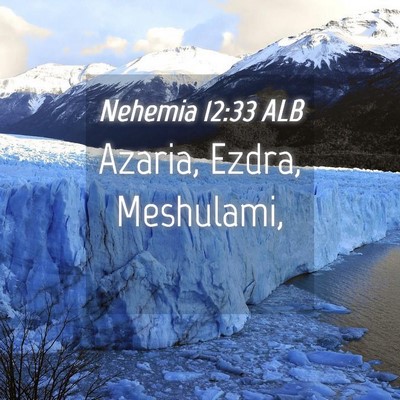 Picture 04 - Nehemia 12:33 ALB - Azaria, Ezdra, - Bible Verse Picture