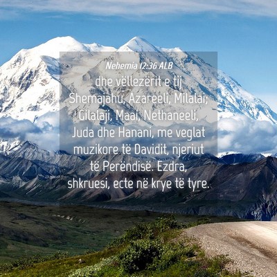 Picture 04 - Nehemia 12:36 ALB - dhe vëllezërit e tij Shemajahu, Azareeli, - Bible Verse Picture