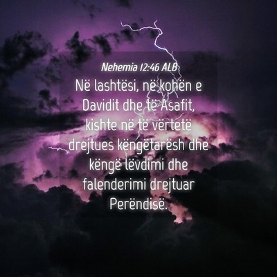 Picture 04 - Nehemia 12:46 ALB - Në lashtësi, në kohën e Davidit dhe të - Bible Verse Picture