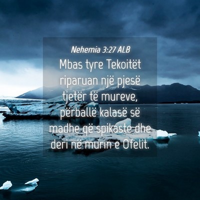 Picture 04 - Nehemia 3:27 ALB - Mbas tyre Tekoitët riparuan një pjesë tjetër - Bible Verse Picture