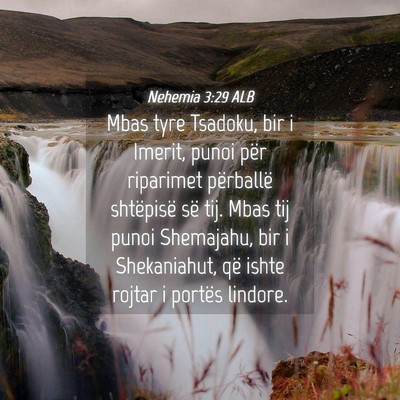 Picture 04 - Nehemia 3:29 ALB - Mbas tyre Tsadoku, bir i Imerit, punoi për - Bible Verse Picture