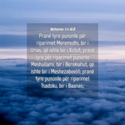 Picture 04 - Nehemia 3:4 ALB - Pranë tyre punonte për riparimet Meremothi, bir - Bible Verse Picture