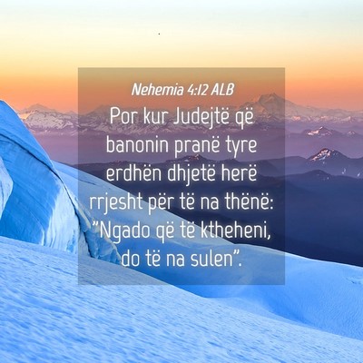 Picture 04 - Nehemia 4:12 ALB - Por kur Judejtë që banonin pranë tyre erdhën - Bible Verse Picture
