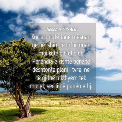 Picture 04 - Nehemia 4:15 ALB - Kur armiqtë tanë mësuan që ne ishim të - Bible Verse Picture