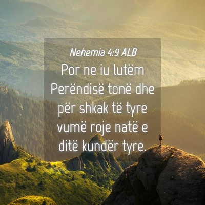 Picture 04 - Nehemia 4:9 ALB - Por ne iu lutëm Perëndisë tonë dhe për shkak - Bible Verse Picture