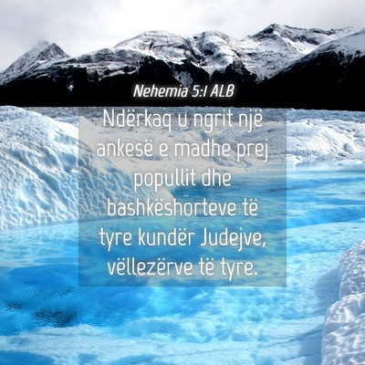 Picture 04 - Nehemia 5:1 ALB - Ndërkaq u ngrit një ankesë e madhe prej - Bible Verse Picture