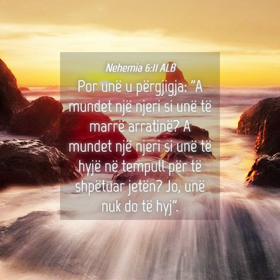 Picture 04 - Nehemia 6:11 ALB - Por unë u përgjigja: 