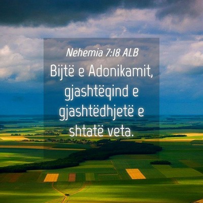 Picture 04 - Nehemia 7:18 ALB - Bijtë e Adonikamit, gjashtëqind e - Bible Verse Picture
