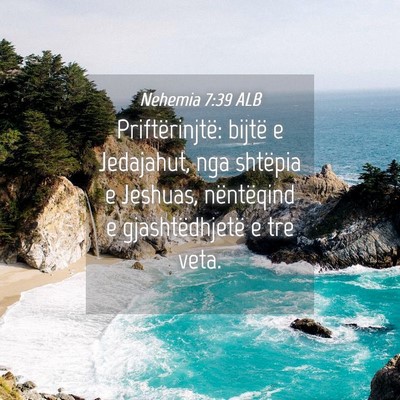 Picture 04 - Nehemia 7:39 ALB - Priftërinjtë: bijtë e Jedajahut, nga shtëpia - Bible Verse Picture