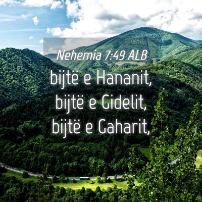 Picture 04 - Nehemia 7:49 ALB - bijtë e Hananit, bijtë e Gidelit, bijtë e - Bible Verse Picture
