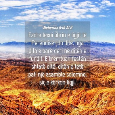 Picture 04 - Nehemia 8:18 ALB - Ezdra lexoi librin e ligjit të Perëndisë çdo - Bible Verse Picture