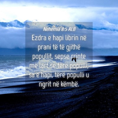 Picture 04 - Nehemia 8:5 ALB - Ezdra e hapi librin në prani të të gjithë - Bible Verse Picture