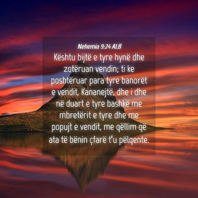 Picture 04 - Nehemia 9:24 ALB - Kështu bijtë e tyre hynë dhe zotëruan vendin; - Bible Verse Picture