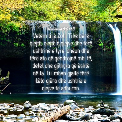 Picture 04 - Nehemia 9:6 ALB - Vetëm ti je Zoti! Ti ke bërë qiejtë, qiejtë - Bible Verse Picture
