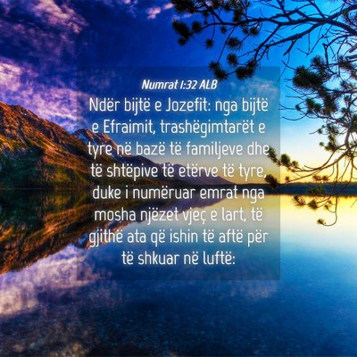 Picture 04 - Numrat 1:32 ALB - Ndër bijtë e Jozefit: nga bijtë e Efraimit, - Bible Verse Picture