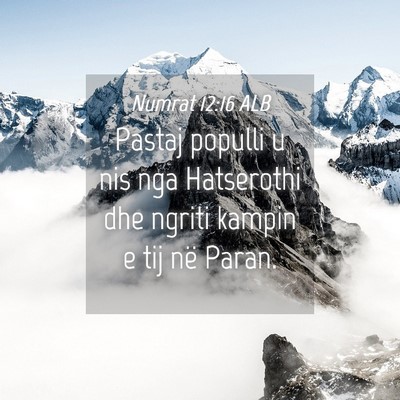 Picture 04 - Numrat 12:16 ALB - Pastaj populli u nis nga Hatserothi dhe ngriti - Bible Verse Picture