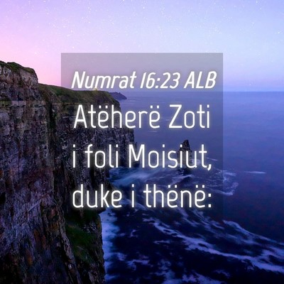 Picture 04 - Numrat 16:23 ALB - Atëherë Zoti i foli Moisiut, duke i - Bible Verse Picture