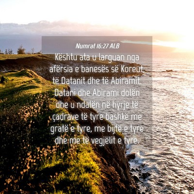 Picture 04 - Numrat 16:27 ALB - Kështu ata u larguan nga afërsia e banesës së - Bible Verse Picture