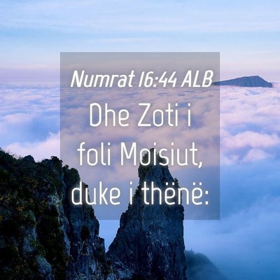 Picture 04 - Numrat 16:44 ALB - Dhe Zoti i foli Moisiut, duke i - Bible Verse Picture