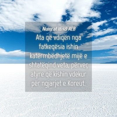 Picture 04 - Numrat 16:49 ALB - Ata që vdiqën nga fatkeqësia ishin - Bible Verse Picture