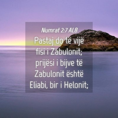 Picture 04 - Numrat 2:7 ALB - Pastaj do të vijë fisi i Zabulonit; prijësi i - Bible Verse Picture