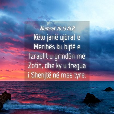 Picture 04 - Numrat 20:13 ALB - Këto janë ujërat e Meribës ku bijtë e - Bible Verse Picture