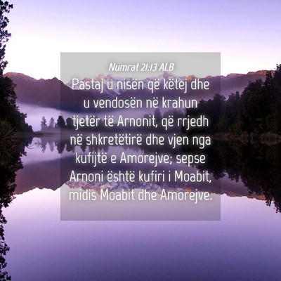 Picture 04 - Numrat 21:13 ALB - Pastaj u nisën që këtej dhe u vendosën në - Bible Verse Picture
