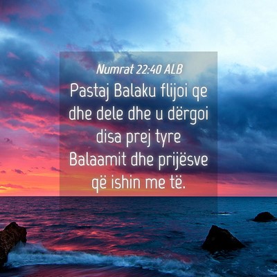 Picture 04 - Numrat 22:40 ALB - Pastaj Balaku flijoi qe dhe dele dhe u dërgoi - Bible Verse Picture
