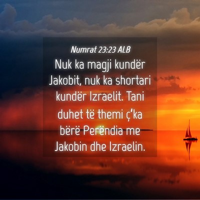 Picture 04 - Numrat 23:23 ALB - Nuk ka magji kundër Jakobit, nuk ka shortari - Bible Verse Picture