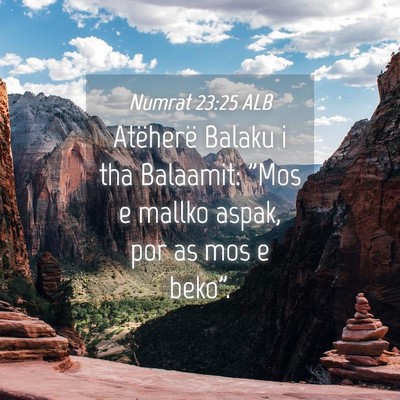 Picture 04 - Numrat 23:25 ALB - Atëherë Balaku i tha Balaamit: 