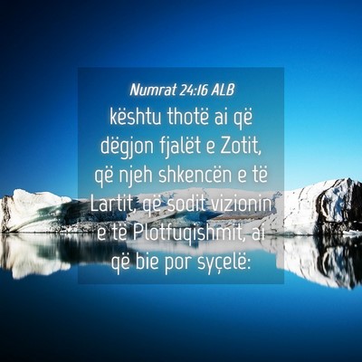 Picture 04 - Numrat 24:16 ALB - kështu thotë ai që dëgjon fjalët e Zotit, - Bible Verse Picture
