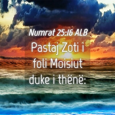 Picture 04 - Numrat 25:16 ALB - Pastaj Zoti i foli Moisiut duke i - Bible Verse Picture