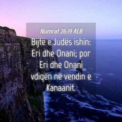 Picture 04 - Numrat 26:19 ALB - Bijtë e Judës ishin: Eri dhe Onani; por Eri dhe - Bible Verse Picture