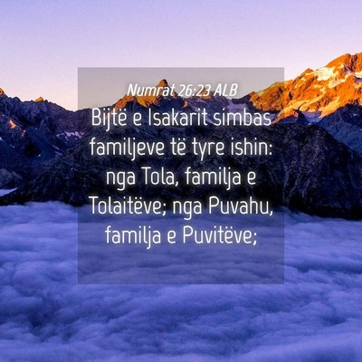 Picture 04 - Numrat 26:23 ALB - Bijtë e Isakarit simbas familjeve të tyre - Bible Verse Picture
