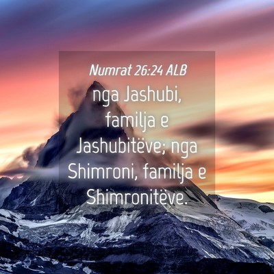 Picture 04 - Numrat 26:24 ALB - nga Jashubi, familja e Jashubitëve; nga - Bible Verse Picture