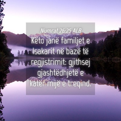 Picture 04 - Numrat 26:25 ALB - Këto janë familjet e Isakarit në bazë të - Bible Verse Picture