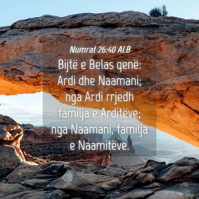 Picture 04 - Numrat 26:40 ALB - Bijtë e Belas qenë: Ardi dhe Naamani; nga Ardi - Bible Verse Picture