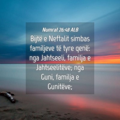 Picture 04 - Numrat 26:48 ALB - Bijtë e Neftalit simbas familjeve të tyre - Bible Verse Picture