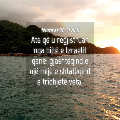 Picture 04 - Numrat 26:51 ALB - Ata që u regjistruan nga bijtë e Izraelit - Bible Verse Picture