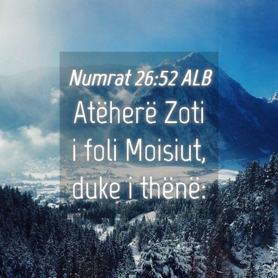Picture 04 - Numrat 26:52 ALB - Atëherë Zoti i foli Moisiut, duke i - Bible Verse Picture
